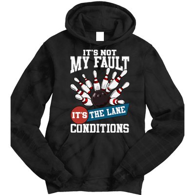 It's Not My Fault Lane Conditions Funny Bowling Team Bowler Tie Dye Hoodie