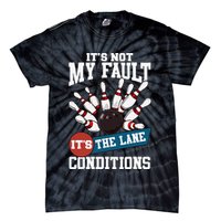 It's Not My Fault Lane Conditions Funny Bowling Team Bowler Tie-Dye T-Shirt