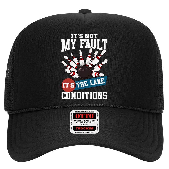 It's Not My Fault Lane Conditions Funny Bowling Team Bowler Trucker Hat