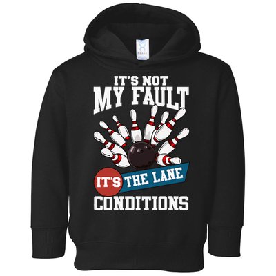 It's Not My Fault Lane Conditions Funny Bowling Team Bowler Toddler Hoodie