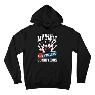 It's Not My Fault Lane Conditions Funny Bowling Team Bowler Tall Hoodie