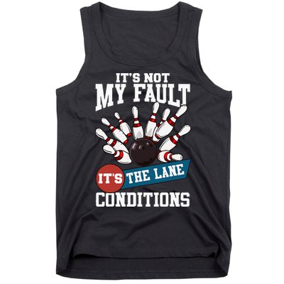 It's Not My Fault Lane Conditions Funny Bowling Team Bowler Tank Top