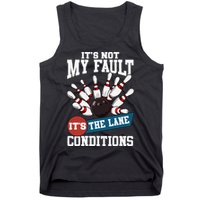 It's Not My Fault Lane Conditions Funny Bowling Team Bowler Tank Top