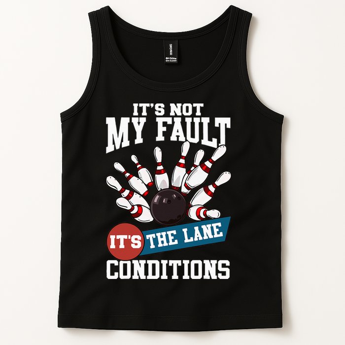 It's Not My Fault Lane Conditions Funny Bowling Team Bowler Tank Top