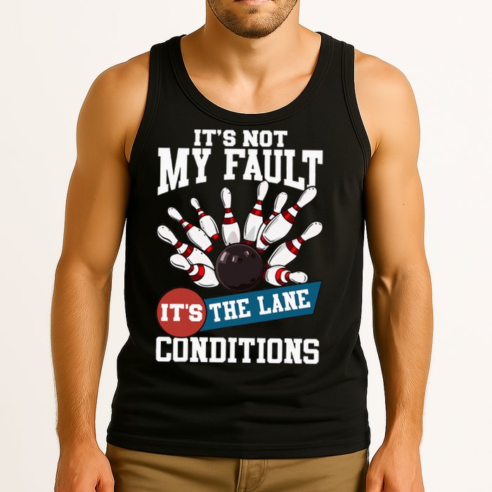 It's Not My Fault Lane Conditions Funny Bowling Team Bowler Tank Top