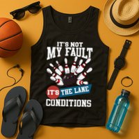 It's Not My Fault Lane Conditions Funny Bowling Team Bowler Tank Top
