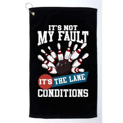 It's Not My Fault Lane Conditions Funny Bowling Team Bowler Golf Towel