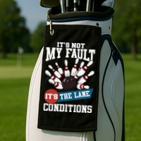 It's Not My Fault Lane Conditions Funny Bowling Team Bowler Golf Towel