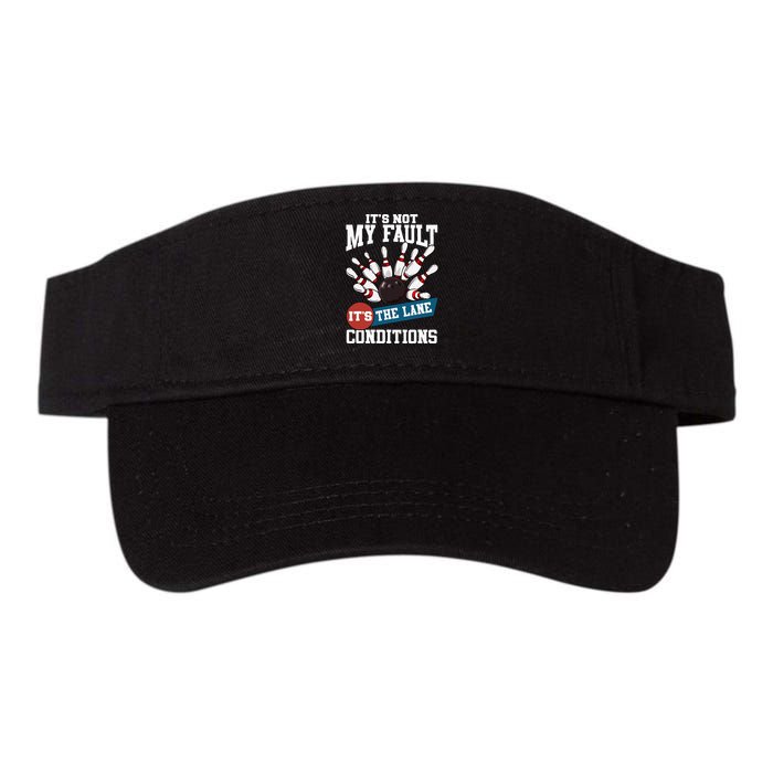 It's Not My Fault Lane Conditions Funny Bowling Team Bowler Visor