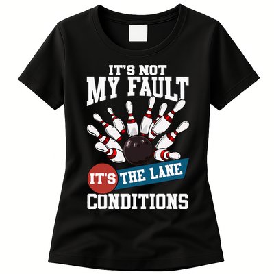 It's Not My Fault Lane Conditions Funny Bowling Team Bowler Womens T-Shirt