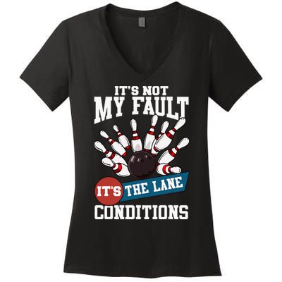 It's Not My Fault Lane Conditions Funny Bowling Team Bowler Women's V-Neck T-Shirt