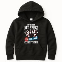 It's Not My Fault Lane Conditions Funny Bowling Team Bowler Kids Hoodie
