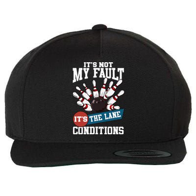 It's Not My Fault Lane Conditions Funny Bowling Team Bowler Wool Snapback Cap