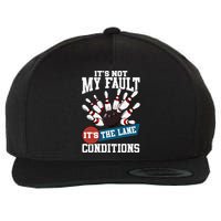 It's Not My Fault Lane Conditions Funny Bowling Team Bowler Wool Snapback Cap