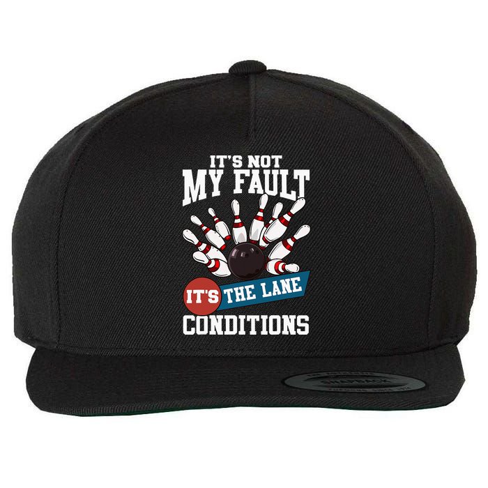 It's Not My Fault Lane Conditions Funny Bowling Team Bowler Wool Snapback Cap