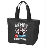 It's Not My Fault Lane Conditions Funny Bowling Team Bowler Zip Tote Bag