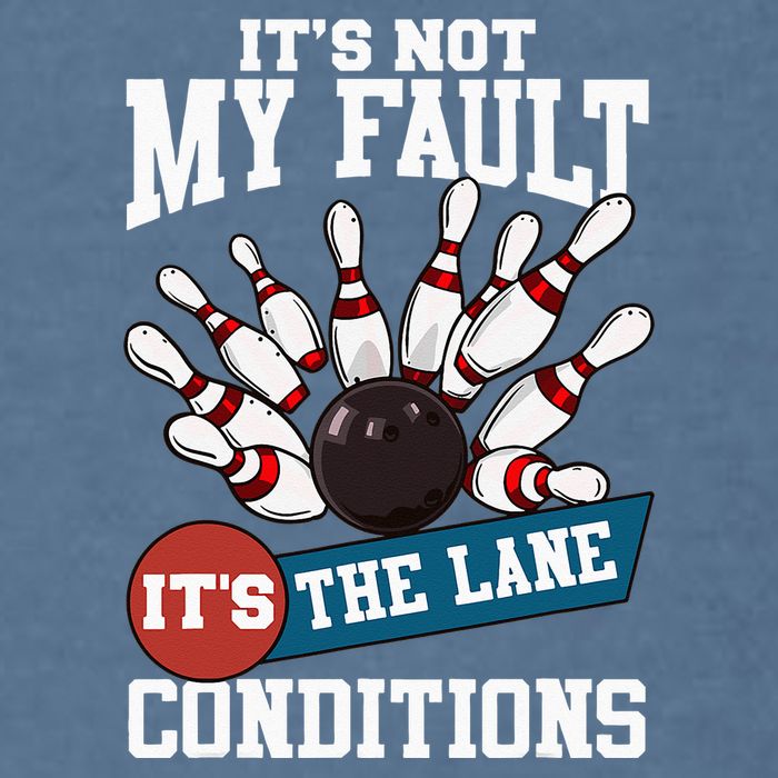 It's Not My Fault Lane Conditions Funny Bowling Team Bowler Garment-Dyed Sweatshirt