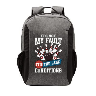 It's Not My Fault Lane Conditions Funny Bowling Team Bowler Vector Backpack