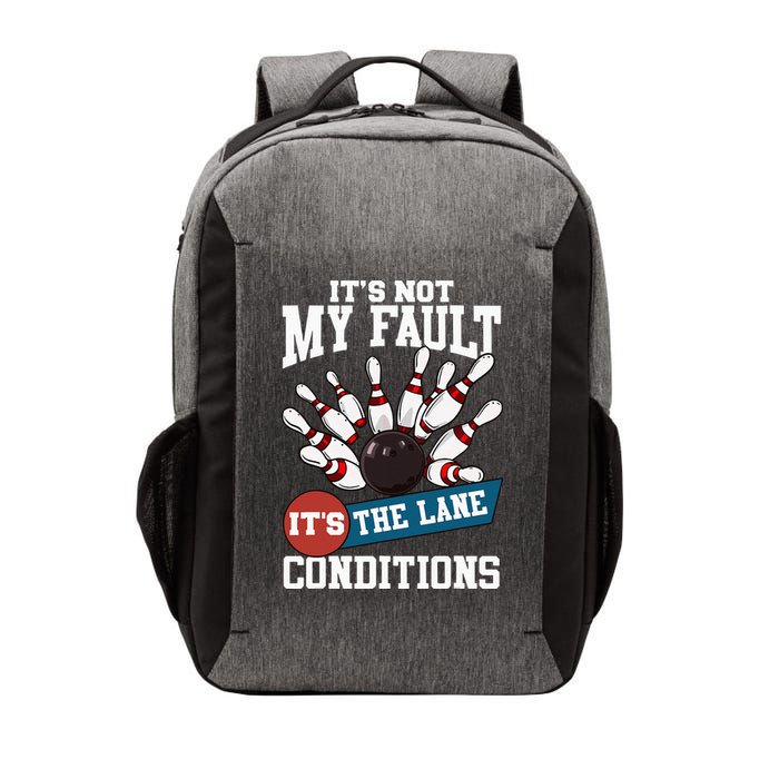 It's Not My Fault Lane Conditions Funny Bowling Team Bowler Vector Backpack