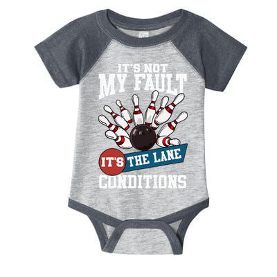 It's Not My Fault Lane Conditions Funny Bowling Team Bowler Infant Baby Jersey Bodysuit