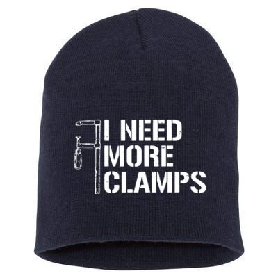 I Need More Clamps Carpenter Woodworker Funny Woodworking Short Acrylic Beanie