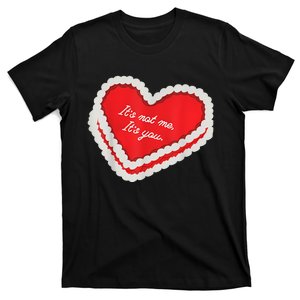 ItS Not Me Its You Anti Vday Single Aesthetic Valentines T-Shirt