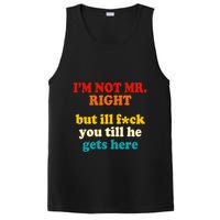 I’m Not Mr Right But Ill F You Till He Gets Here PosiCharge Competitor Tank