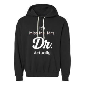 ItS Not Miss Ms Mrs Its Dr Actually Doctor Graduation Women Garment-Dyed Fleece Hoodie