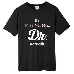 ItS Not Miss Ms Mrs Its Dr Actually Doctor Graduation Women Tall Fusion ChromaSoft Performance T-Shirt