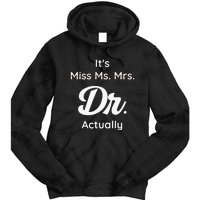 ItS Not Miss Ms Mrs Its Dr Actually Doctor Graduation Women Tie Dye Hoodie