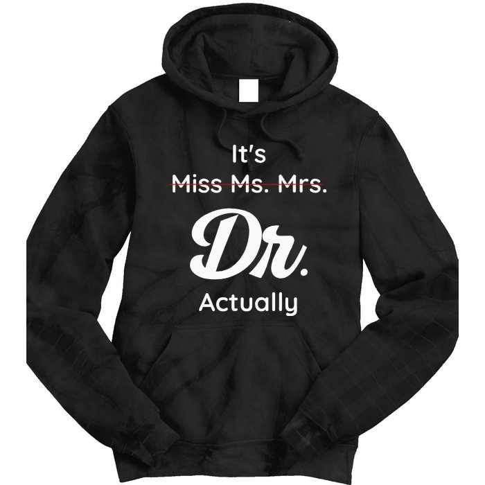 ItS Not Miss Ms Mrs Its Dr Actually Doctor Graduation Women Tie Dye Hoodie