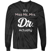 ItS Not Miss Ms Mrs Its Dr Actually Doctor Graduation Women Tie-Dye Long Sleeve Shirt