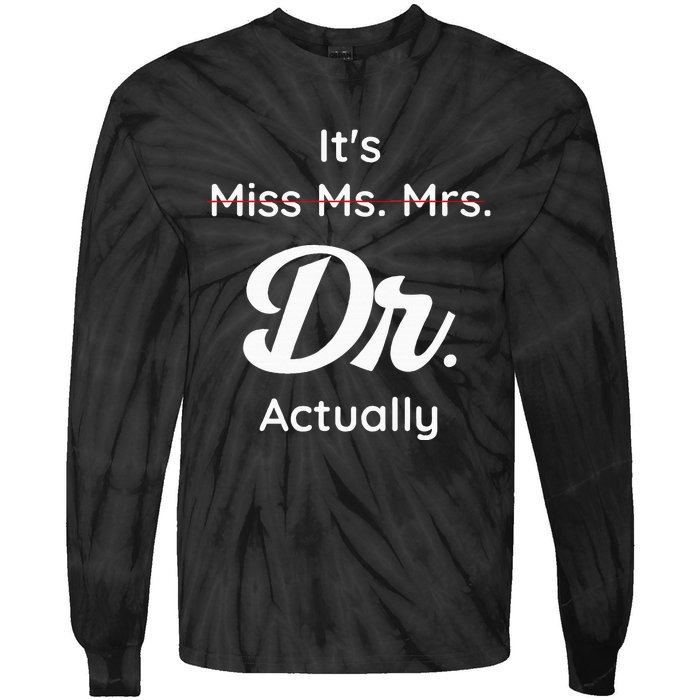 ItS Not Miss Ms Mrs Its Dr Actually Doctor Graduation Women Tie-Dye Long Sleeve Shirt