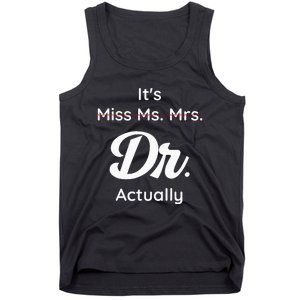 ItS Not Miss Ms Mrs Its Dr Actually Doctor Graduation Women Tank Top