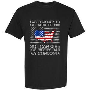 I Need Money To Go Back To 1941 Funny Joe Biden Garment-Dyed Heavyweight T-Shirt