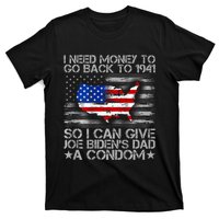 I Need Money To Go Back To 1941 Funny Joe Biden T-Shirt