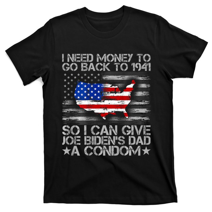 I Need Money To Go Back To 1941 Funny Joe Biden T-Shirt