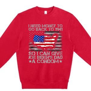 I Need Money To Go Back To 1941 Funny Joe Biden Premium Crewneck Sweatshirt