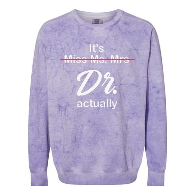 It's Not Miss Ms Mrs Its Dr Actually Doctor Graduation Colorblast Crewneck Sweatshirt