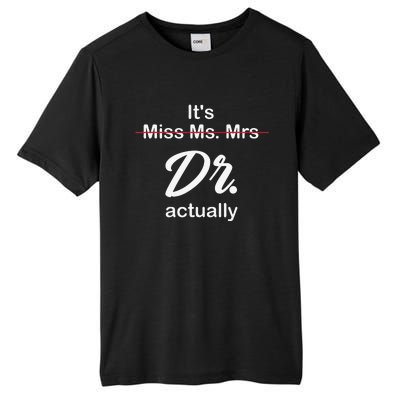 It's Not Miss Ms Mrs Its Dr Actually Doctor Graduation Tall Fusion ChromaSoft Performance T-Shirt