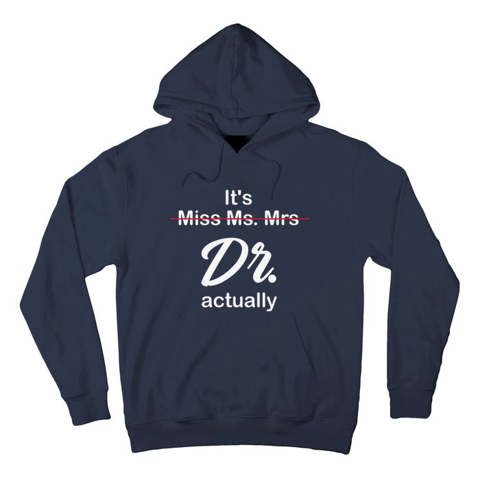 It's Not Miss Ms Mrs Its Dr Actually Doctor Graduation Hoodie