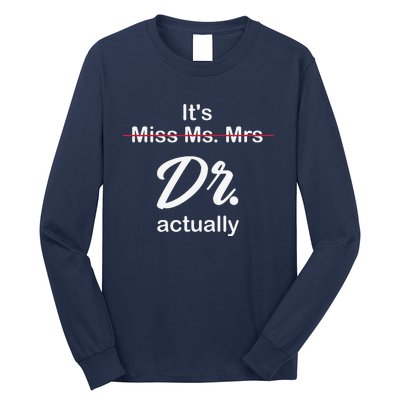 It's Not Miss Ms Mrs Its Dr Actually Doctor Graduation Long Sleeve Shirt