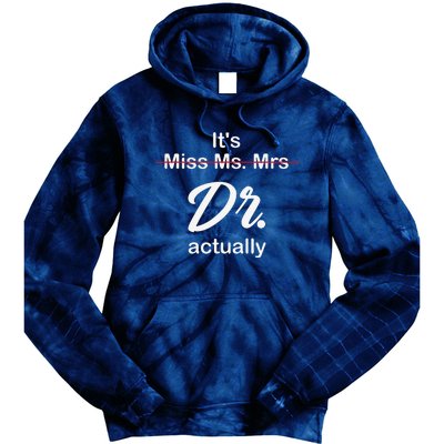 It's Not Miss Ms Mrs Its Dr Actually Doctor Graduation Tie Dye Hoodie