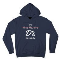 It's Not Miss Ms Mrs Its Dr Actually Doctor Graduation Tall Hoodie