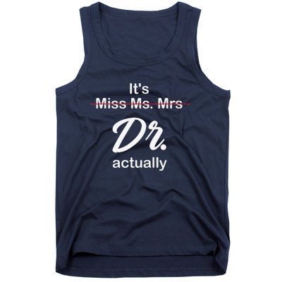 It's Not Miss Ms Mrs Its Dr Actually Doctor Graduation Tank Top