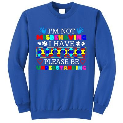 IM Not Misbehaving I Have Autism Asd Autism Warriors Cool Gift Sweatshirt