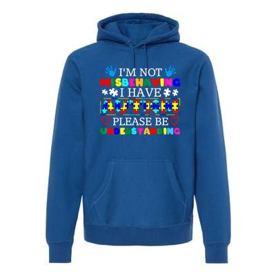 IM Not Misbehaving I Have Autism Asd Autism Warriors Cool Gift Premium Hoodie