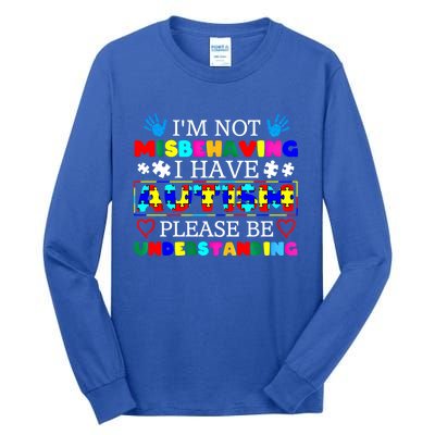 IM Not Misbehaving I Have Autism Asd Autism Warriors Cool Gift Tall Long Sleeve T-Shirt