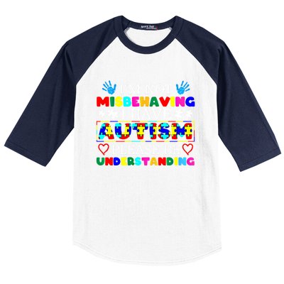 IM Not Misbehaving I Have Autism Asd Autism Warriors Cool Gift Baseball Sleeve Shirt