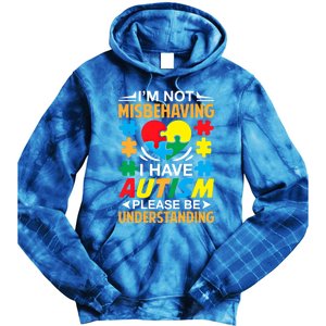 IM Not Misbehaving I Have Autism Autistic Gift Great Gift Tie Dye Hoodie